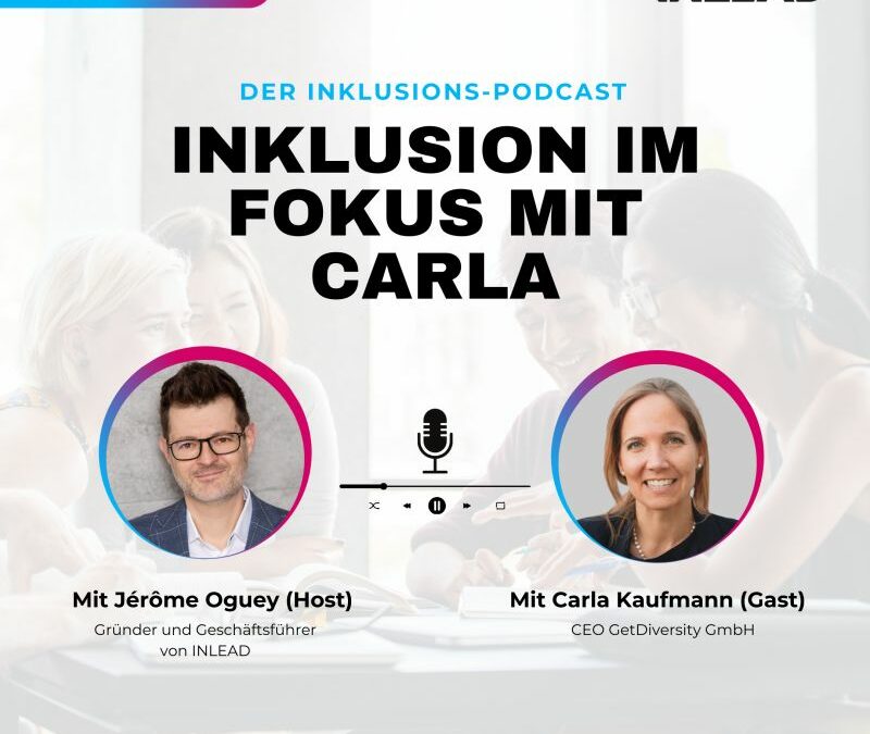 Inklusion im Fokus mit Carla Kaufmann, CEO GetDiversity – INLEAD Podcast Episode #2