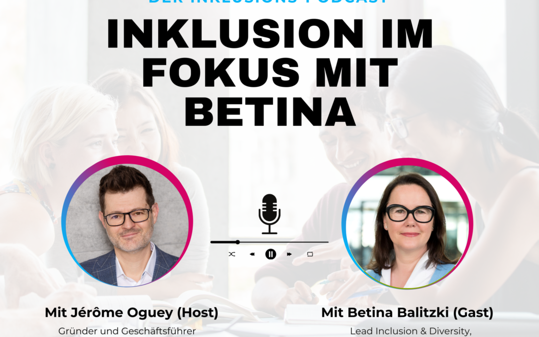 Inklusion im Fokus mit Betina Balitzki – INLEAD Podcast Episode #5