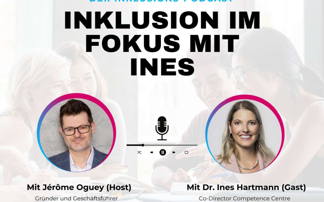 Inklusion im Fokus mit Dr. Ines Hartmann, Co-Director vom CCDI an der HSG – INLEAD Podcast #7