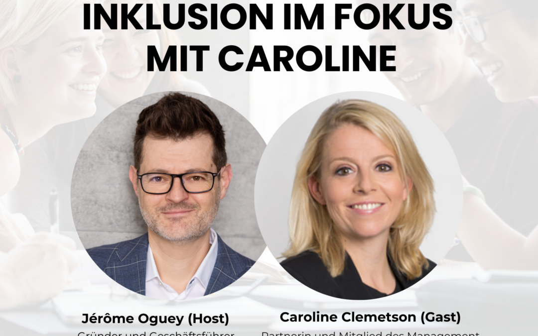 Inklusion im Fokus mit Caroline Clemetson, Partnerin und Mitglied der Geschäftsleitung bei Schellenberg Wittmer– INLEAD Podcast #S2 EP01