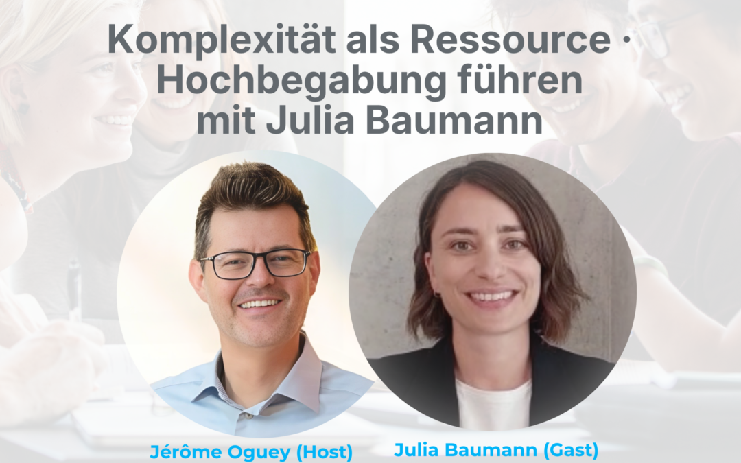Komplexität als Ressource: Hochbegabung führen mit Julia Baumann, Beraterin für Neurodiversitätskompetenz – Leading for Inclusion #S3 EP03